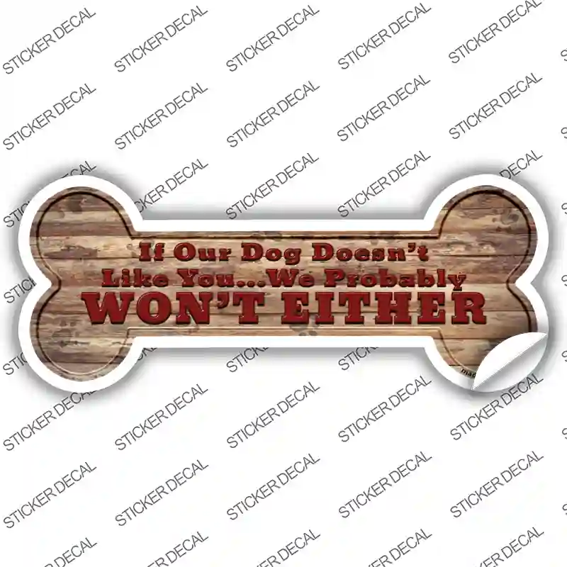 Dog Doesnt Like You Novelty Bone Sticker Decal Large