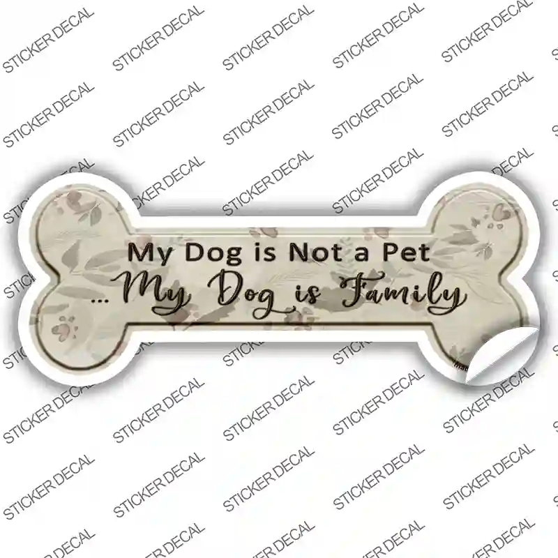 My Dog Is Family Novelty Bone Sticker Decal Large