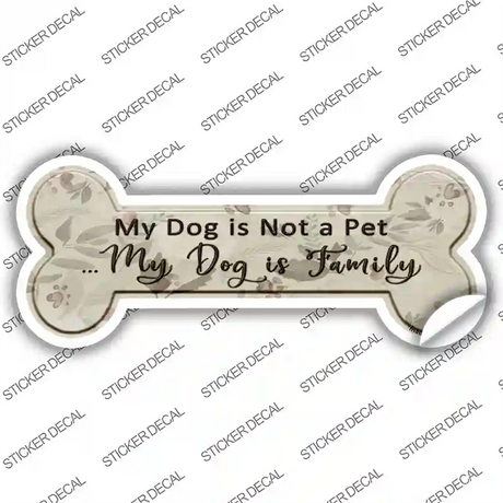 My Dog Is Family Novelty Bone Sticker Decal Small