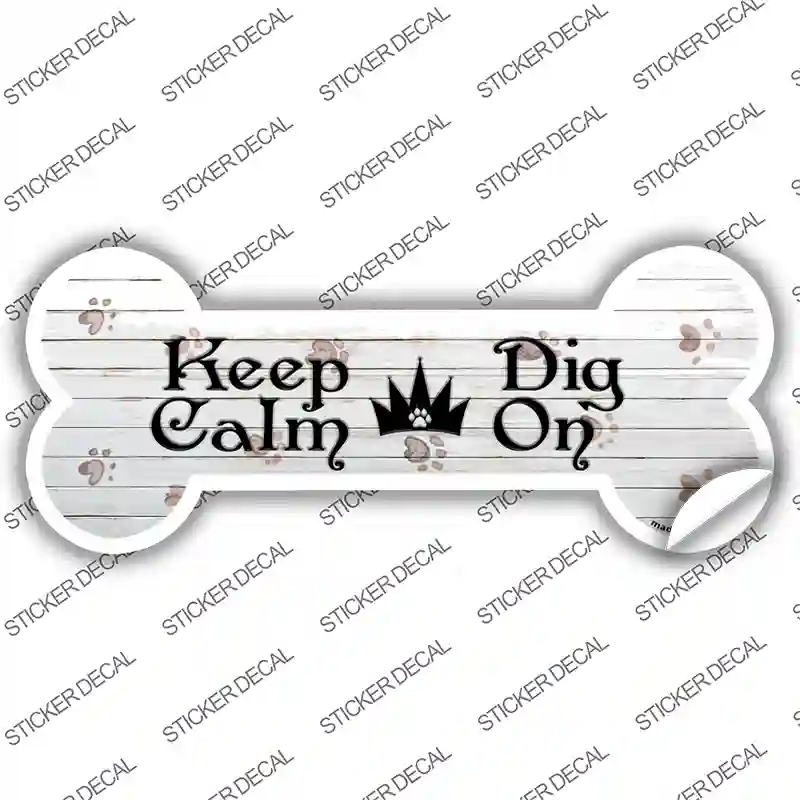 Keep Calm Dig On Novelty Bone Sticker Decal Large