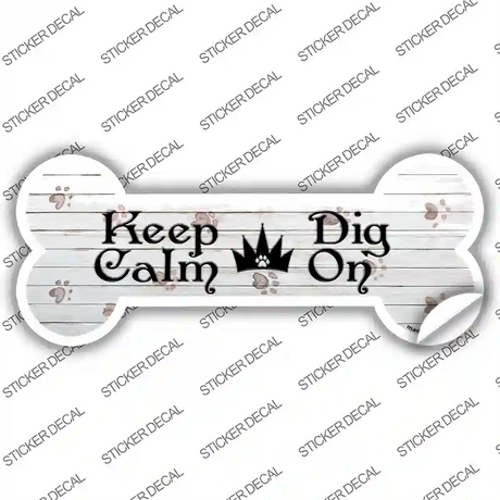 Keep Calm Dig On Novelty Bone Sticker Decal Small