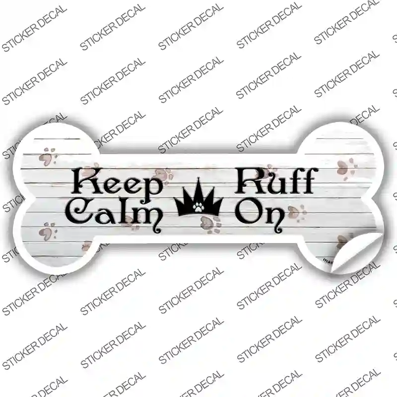 Keep Calm Ruff On Novelty Bone Sticker Decal Large