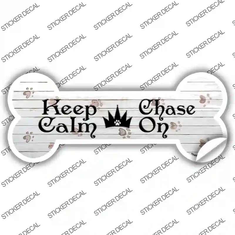 Keep Calm Chase On Novelty Bone Sticker Decal Large