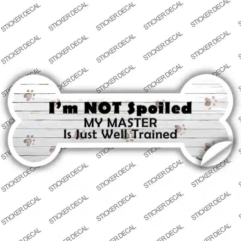Im Not Spoiled Novelty Bone Sticker Decal Large