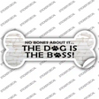 Dog is the Boss Novelty Bone Sticker Decal Large