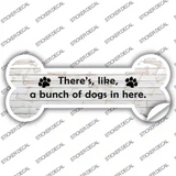 Bunch of Dogs in Here Novelty Bone Sticker Decal Large