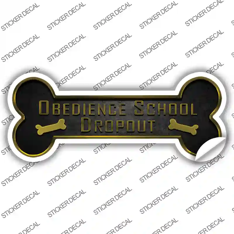 Obedience School Dropout Novelty Bone Sticker Decal Large