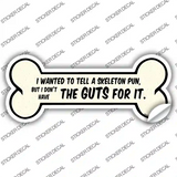 The Guts For It Novelty Bone Sticker Decal Large