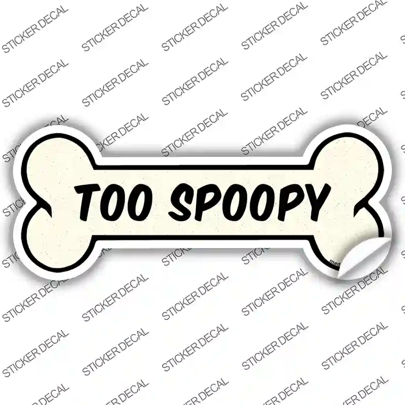 Too Spoopy Novelty Bone Sticker Decal Large