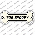 Too Spoopy Novelty Bone Sticker Decal Large