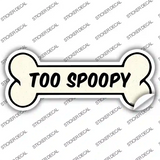 Too Spoopy Novelty Bone Sticker Decal Large