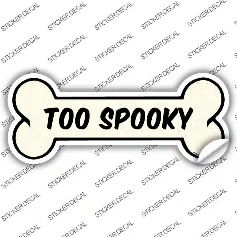 Too Spooky Novelty Bone Sticker Decal Small
