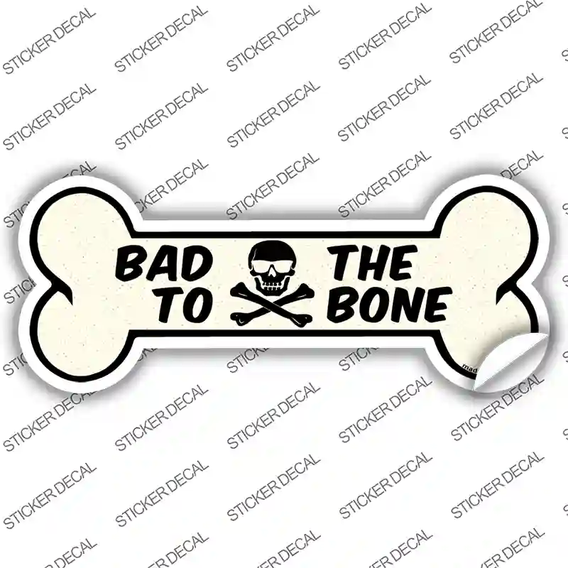 Bad to the Bone Novelty Bone Sticker Decal Small