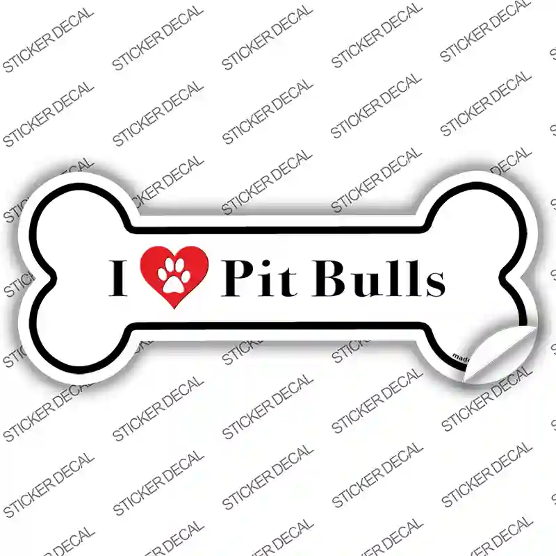 I Love Pit Bulls Novelty Bone Sticker Decal Small