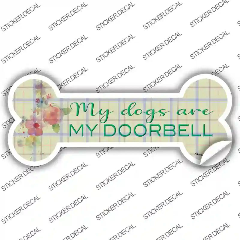 Dogs are My Doorbells Novelty Bone Sticker Decal Small
