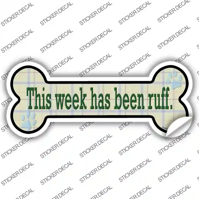 Week Has Been Ruff Novelty Bone Sticker Decal Large