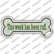 Week Has Been Ruff Novelty Bone Sticker Decal Large