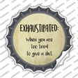 Exhaustipated Definition Novelty Bottle Cap Sticker Decal