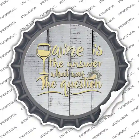 Wine Is the Answer Novelty Bottle Cap Sticker Decal
