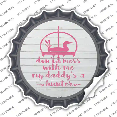 Daddys A Hunter Novelty Bottle Cap Sticker Decal