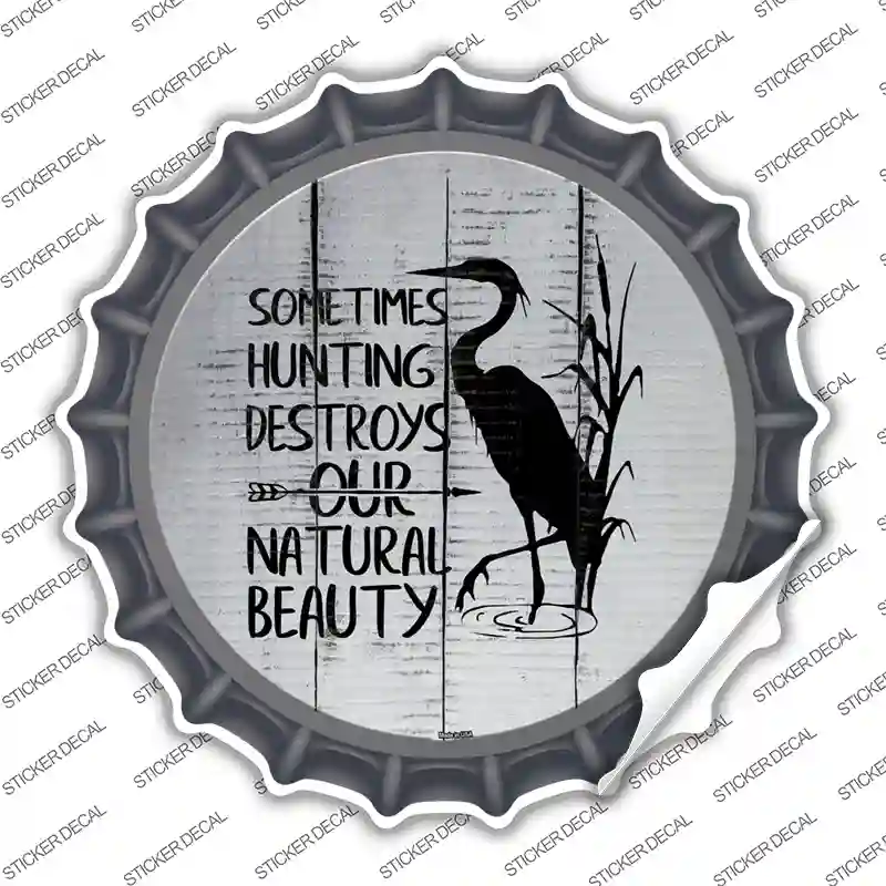 Destroys Natural Beauty Novelty Bottle Cap Sticker Decal