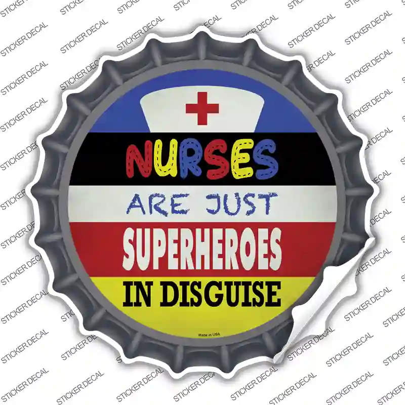 Nurses Are Superheroes In Disguise Novelty Bottle Cap Sticker Decal