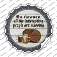 No Interesting People In Heaven Novelty Bottle Cap Sticker Decal