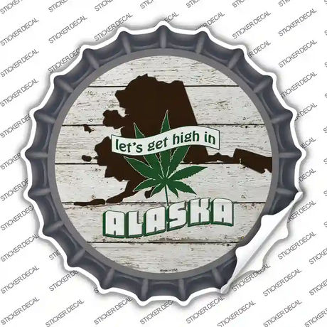 Lets Get High In Alaska Novelty Bottle Cap Sticker Decal
