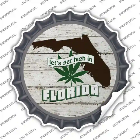 Lets Get High In Florida Novelty Bottle Cap Sticker Decal