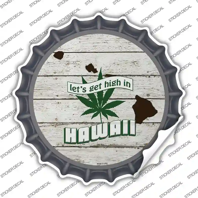Lets Get High In Hawaii Novelty Bottle Cap Sticker Decal