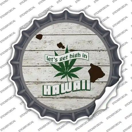 Lets Get High In Hawaii Novelty Bottle Cap Sticker Decal