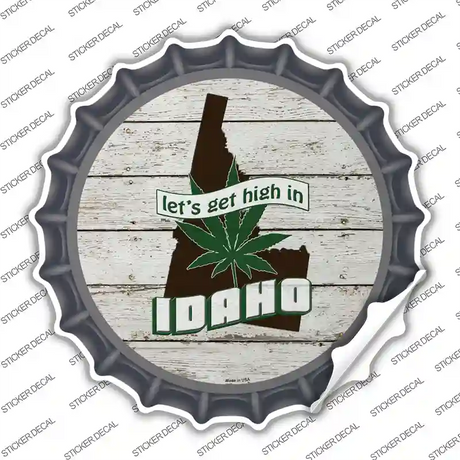 Lets Get High In Idaho Novelty Bottle Cap Sticker Decal