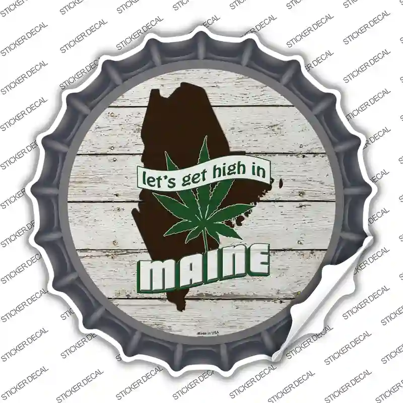 Lets Get High In Maine Novelty Bottle Cap Sticker Decal