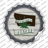 Lets Get High In Montana Novelty Bottle Cap Sticker Decal