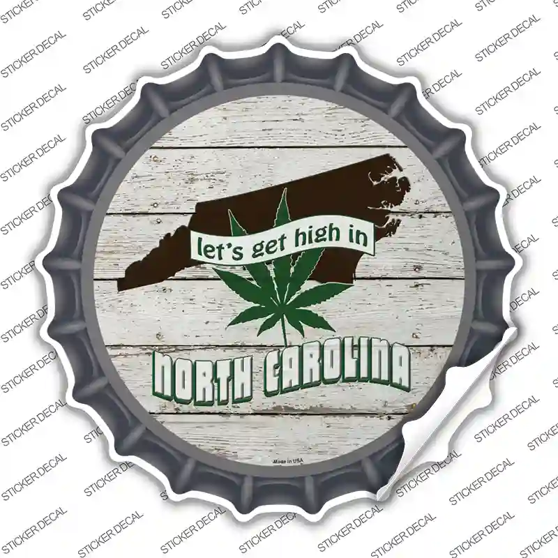 Lets Get High In North Carolina Novelty Bottle Cap Sticker Decal