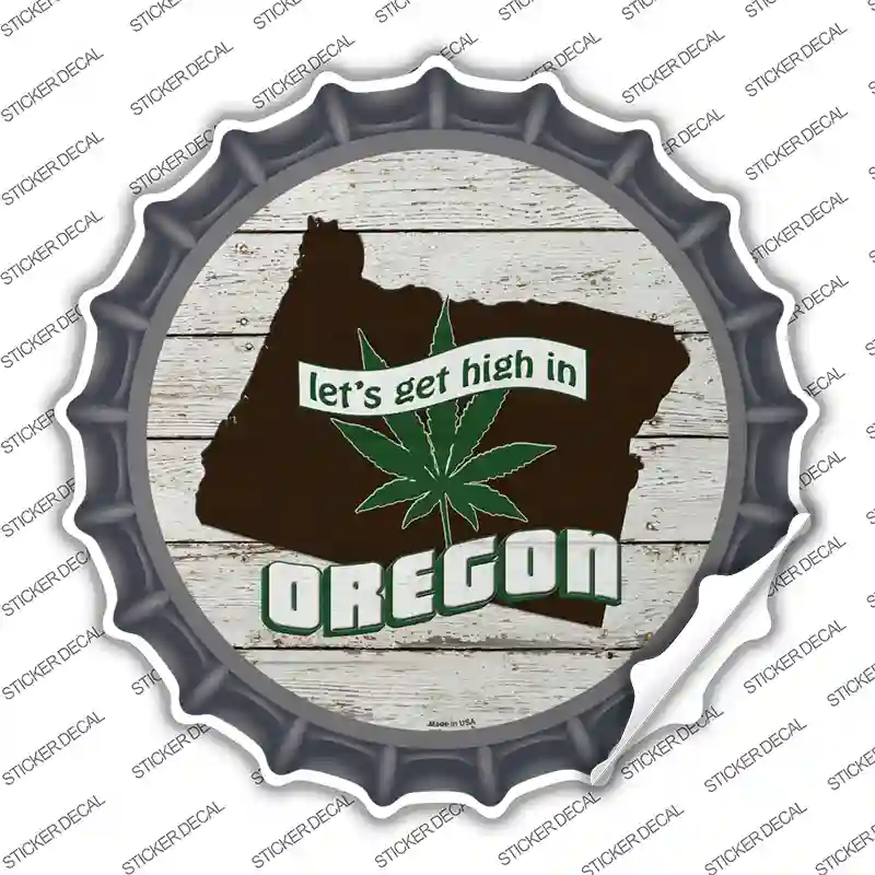 Lets Get High In Oregon Novelty Bottle Cap Sticker Decal