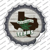Lets Get High In Texas Novelty Bottle Cap Sticker Decal