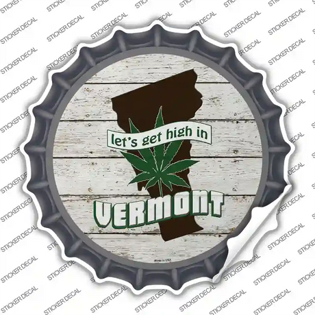 Lets Get High In Vermont Novelty Bottle Cap Sticker Decal