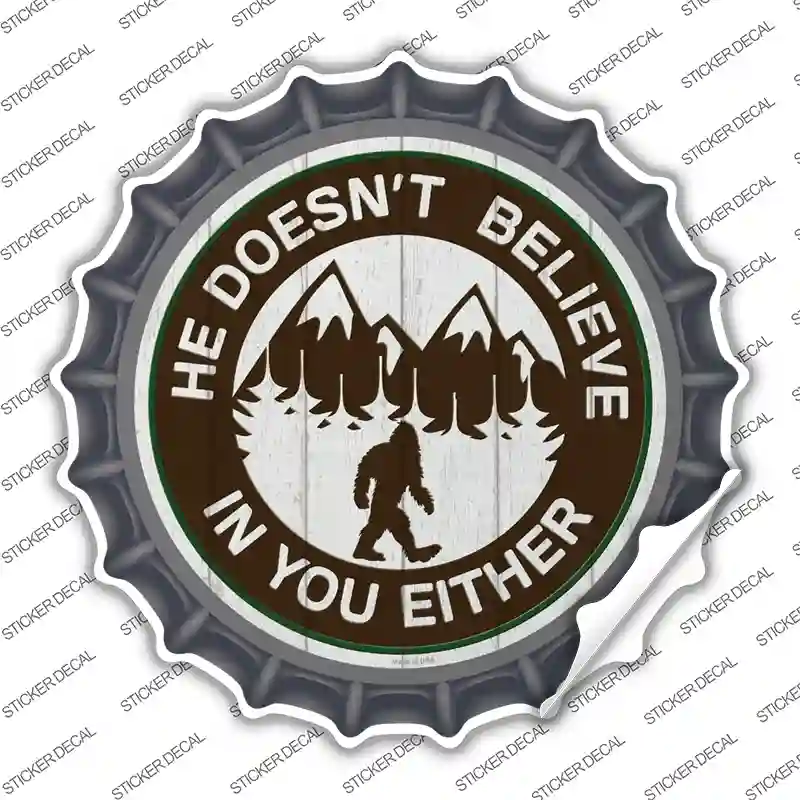 Doesnt Believe In You Either Novelty Bottle Cap Sticker Decal