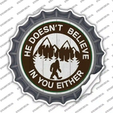 Doesnt Believe In You Either Novelty Bottle Cap Sticker Decal