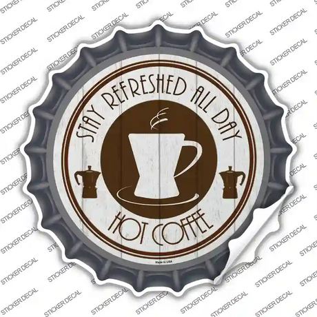 Stay Refreshed All Day Novelty Bottle Cap Sticker Decal