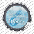 Be A Mermaid Novelty Bottle Cap Sticker Decal