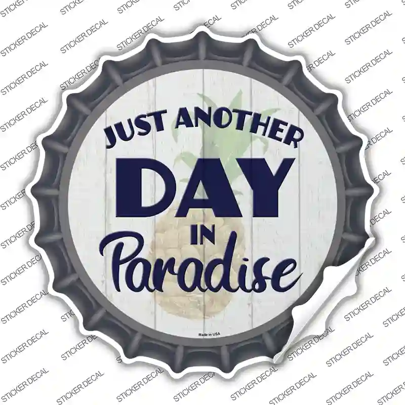 Another Day in Paradise Novelty Bottle Cap Sticker Decal