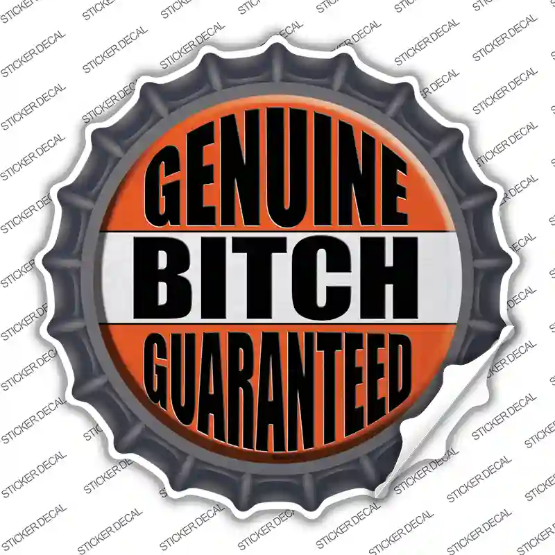 Genuine Bitch Guaranteed Novelty Bottle Cap Sticker Decal