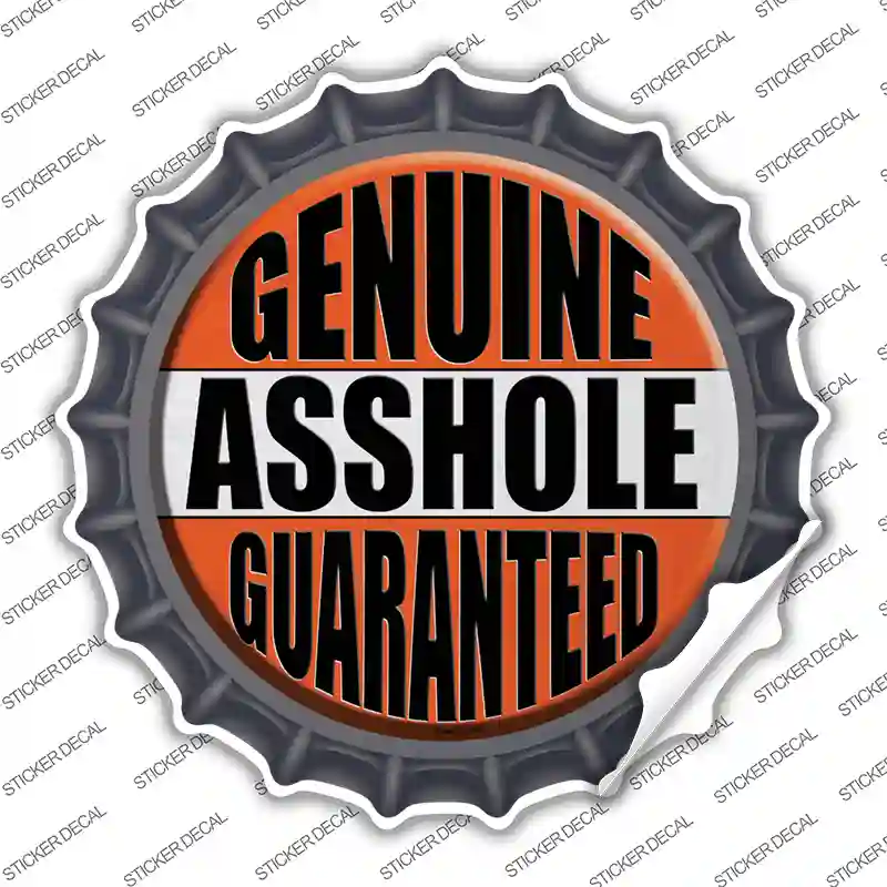 Genuine Asshole Guaranteed Novelty Bottle Cap Sticker Decal