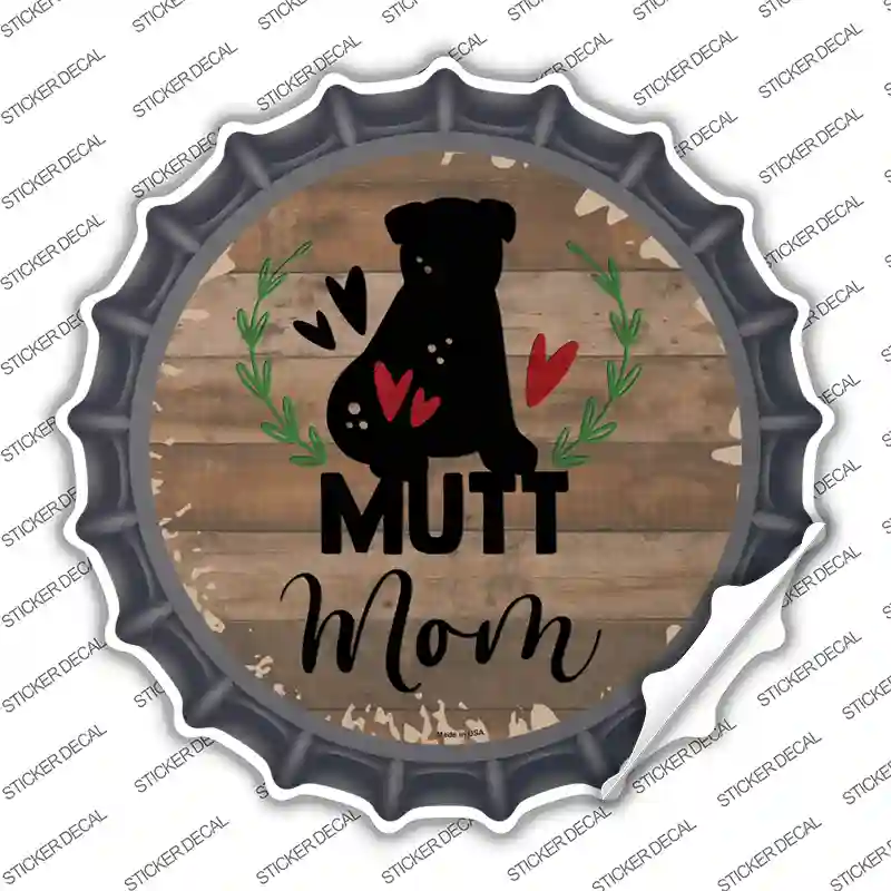 Mutt Mom Novelty Bottle Cap Sticker Decal