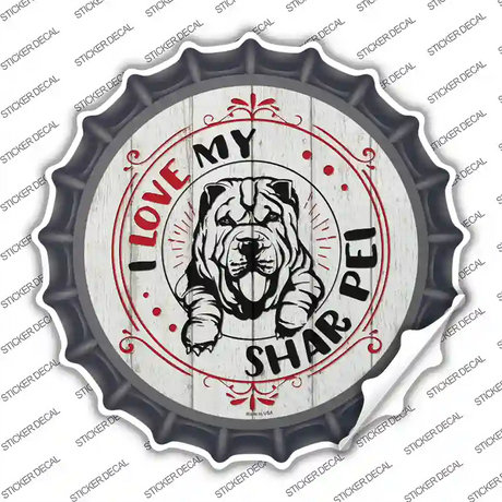 I Love My Shar Pei Novelty Bottle Cap Sticker Decal