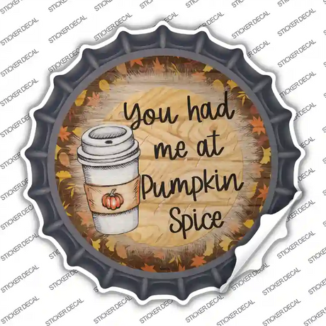 Had Me At Pumpkin Spice Novelty Bottle Cap Sticker Decal