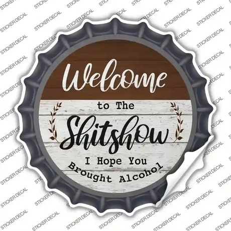 Welcome to the Shitshow Alcohol Novelty Bottle Cap Sticker Decal