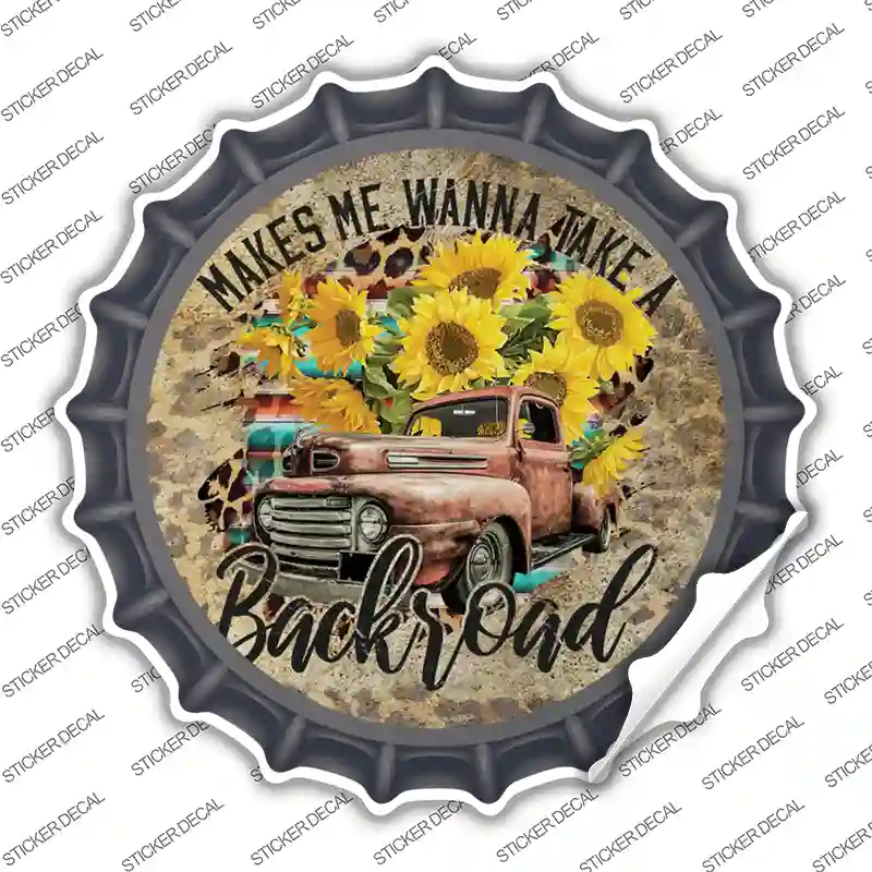 Makes Me Wanna Take Backroad Novelty Bottle Cap Sticker Decal